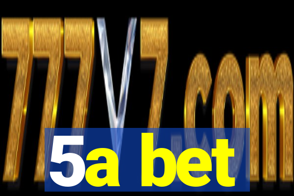 5a bet